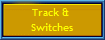 Track & 
Switches