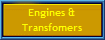 Engines &
Transfomers