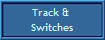 Track & 
Switches